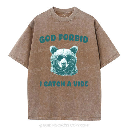 God Forbid I Catch Vibe  Christian Washed T-Shirt