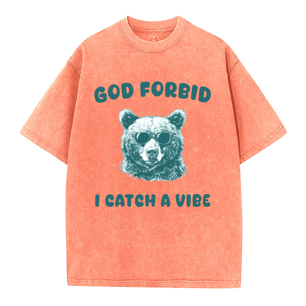 God Forbid I Catch Vibe  Christian Washed T-Shirt