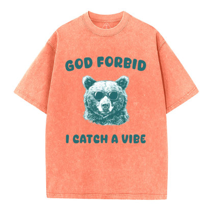 God Forbid I Catch Vibe  Christian Washed T-Shirt