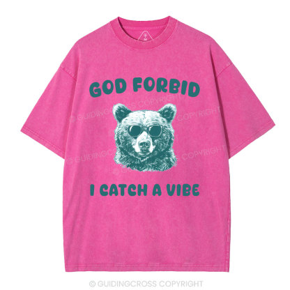 God Forbid I Catch Vibe  Christian Washed T-Shirt