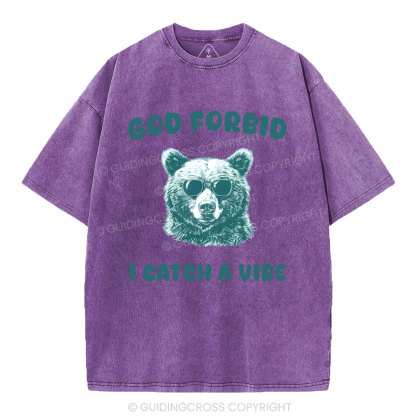God Forbid I Catch Vibe  Christian Washed T-Shirt