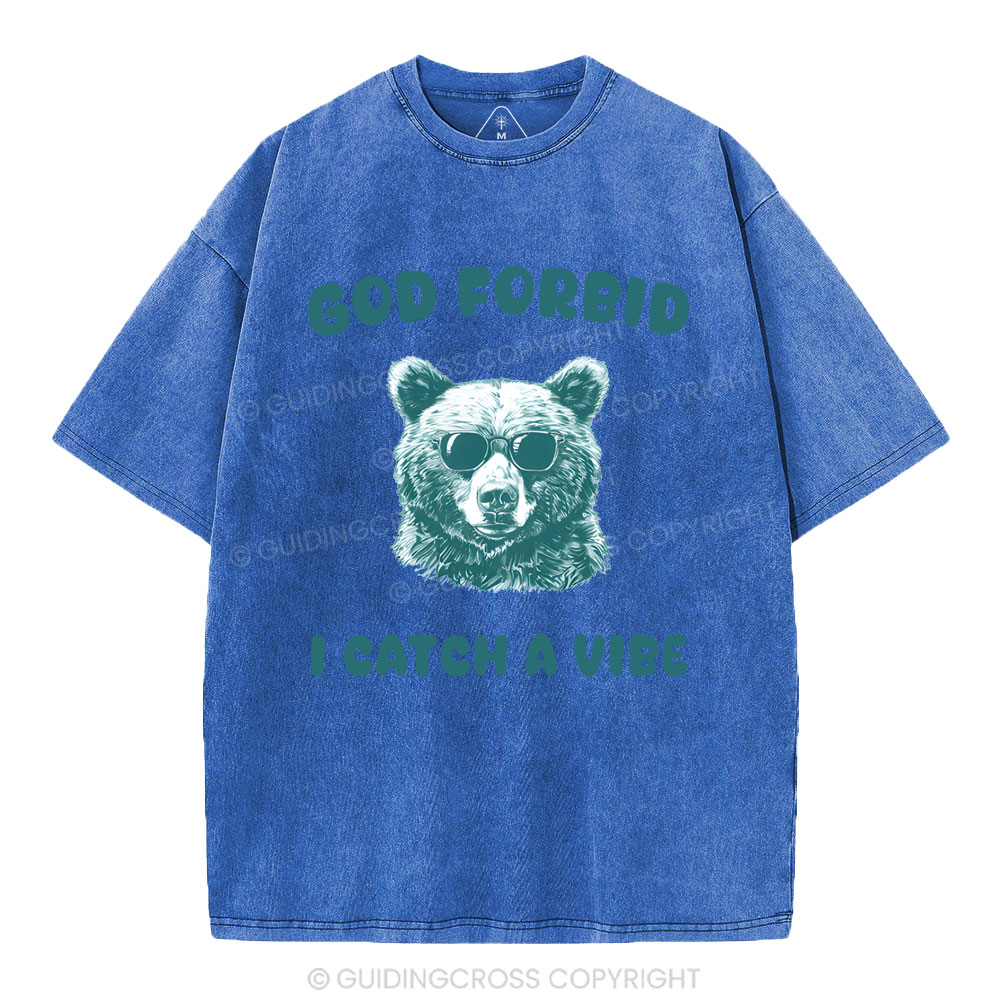 God Forbid I Catch Vibe  Christian Washed T-Shirt