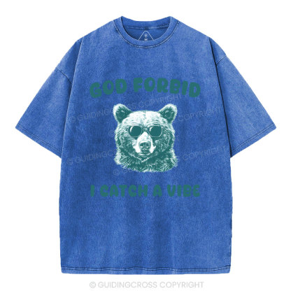 God Forbid I Catch Vibe  Christian Washed T-Shirt
