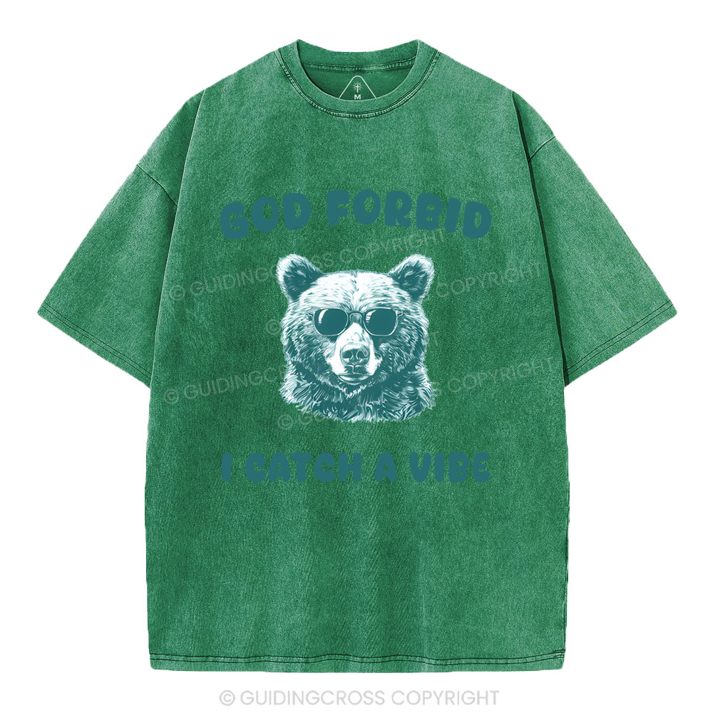 God Forbid I Catch Vibe  Christian Washed T-Shirt