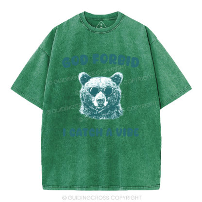 God Forbid I Catch Vibe  Christian Washed T-Shirt