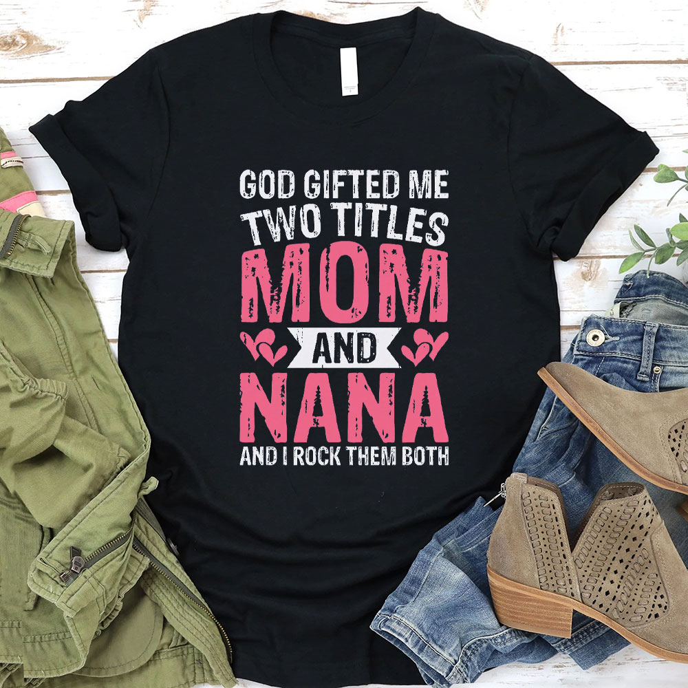 God Gifted Me Two Titles Mom Christian T-Shirt