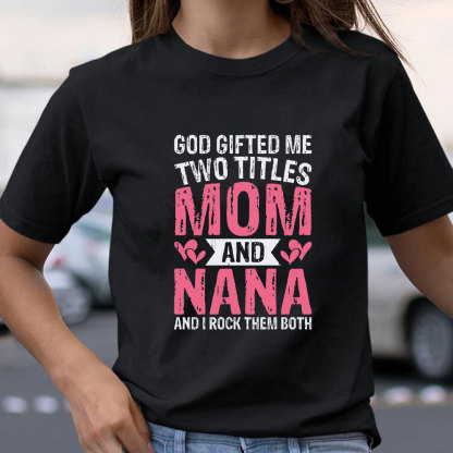 God Gifted Me Two Titles Mom Christian T-Shirt