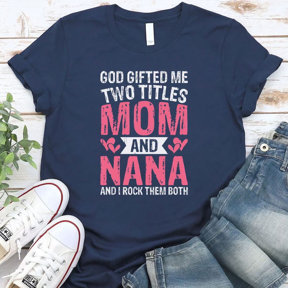 God Gifted Me Two Titles Mom Christian T-Shirt