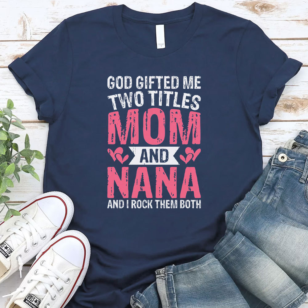 God Gifted Me Two Titles Mom Christian T-Shirt