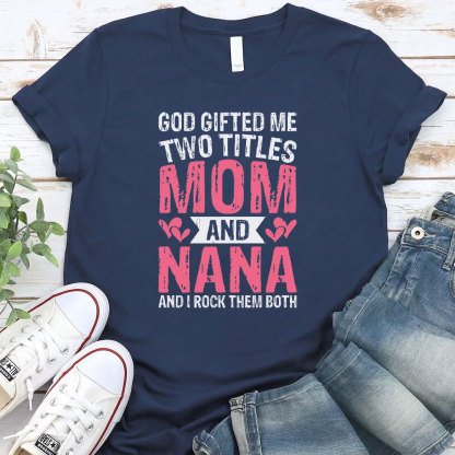God Gifted Me Two Titles Mom Christian T-Shirt