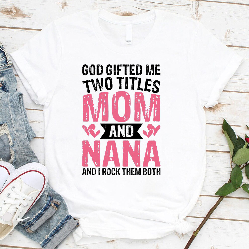 God Gifted Me Two Titles Mom Christian T-Shirt