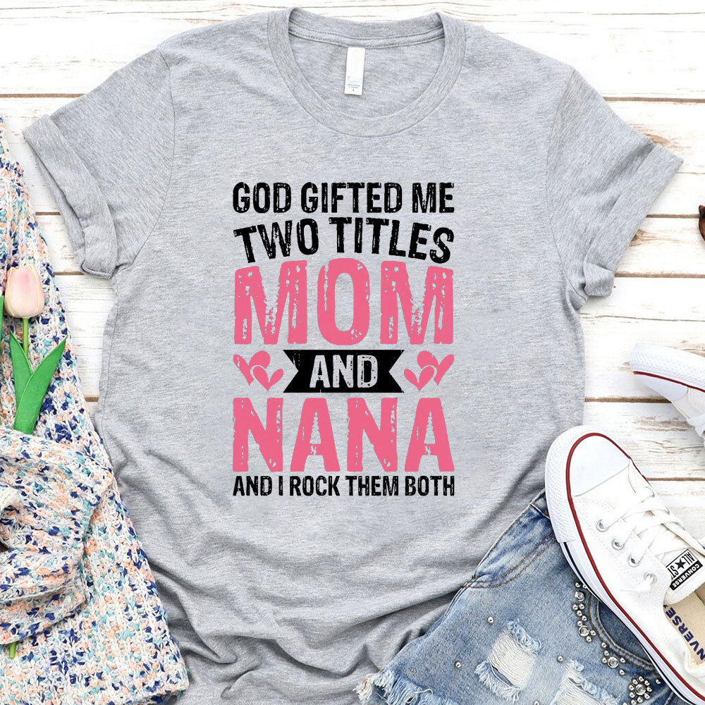 God Gifted Me Two Titles Mom Christian T-Shirt