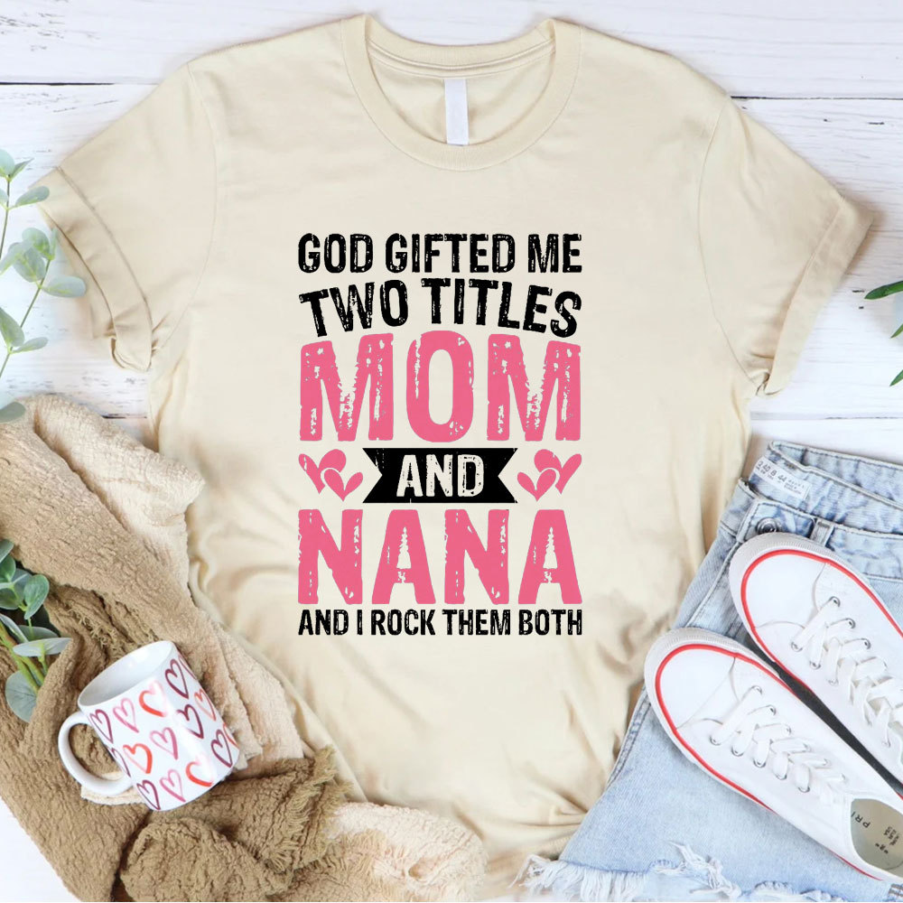 God Gifted Me Two Titles Mom Christian T-Shirt