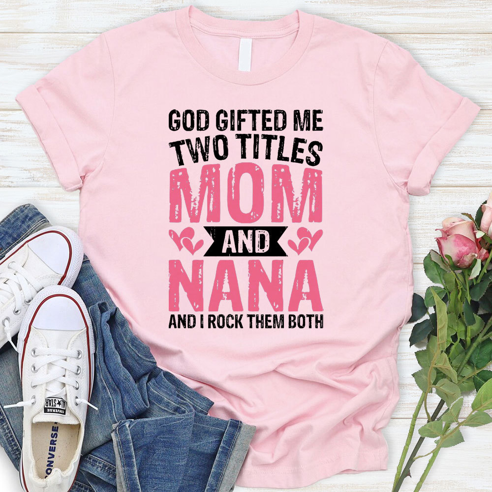 God Gifted Me Two Titles Mom Christian T-Shirt