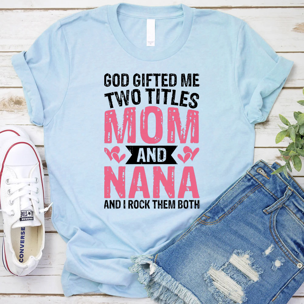 God Gifted Me Two Titles Mom Christian T-Shirt