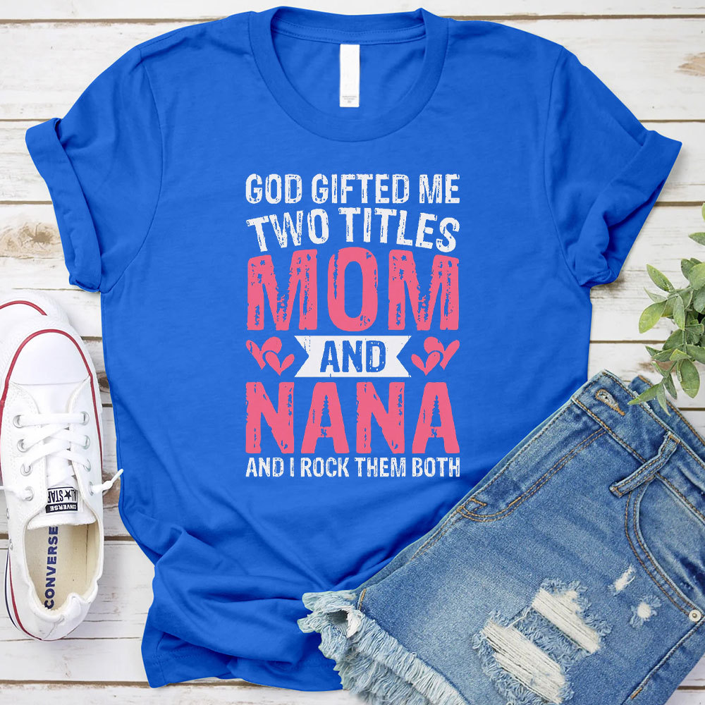 God Gifted Me Two Titles Mom Christian T-Shirt