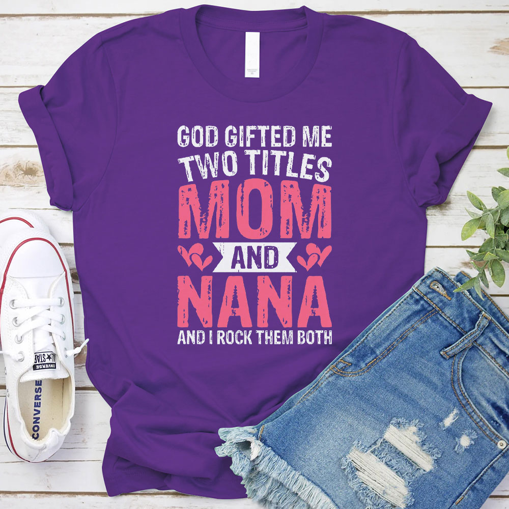 God Gifted Me Two Titles Mom Christian T-Shirt