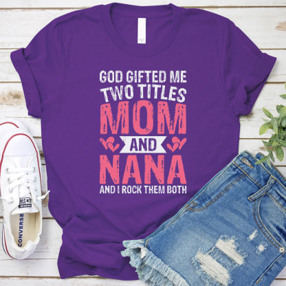 God Gifted Me Two Titles Mom Christian T-Shirt