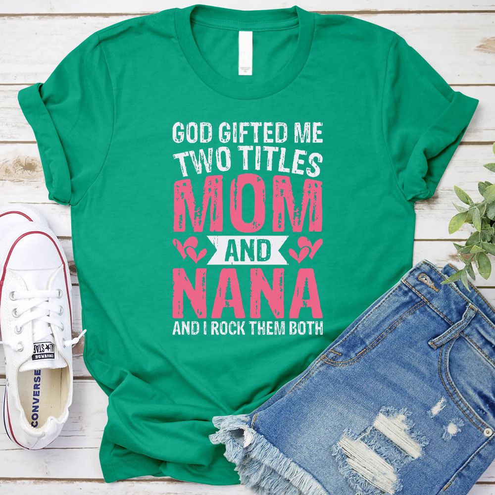 God Gifted Me Two Titles Mom Christian T-Shirt