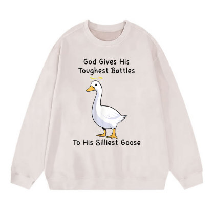 God Gives His Toughest Battles To His Silliest Goose Christian Washed Sweatshirt