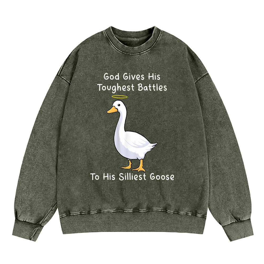 God Gives His Toughest Battles To His Silliest Goose Christian Washed Sweatshirt