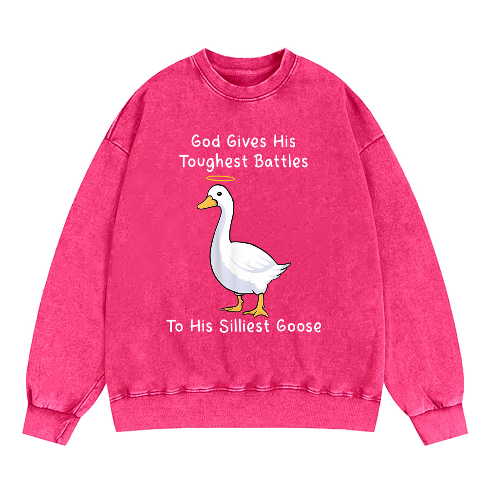 God Gives His Toughest Battles To His Silliest Goose Christian Washed Sweatshirt