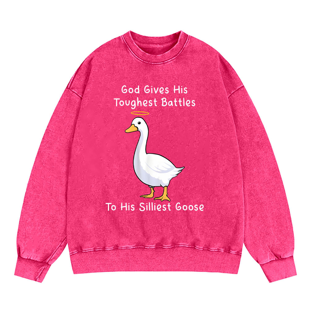 God Gives His Toughest Battles To His Silliest Goose Christian Washed Sweatshirt