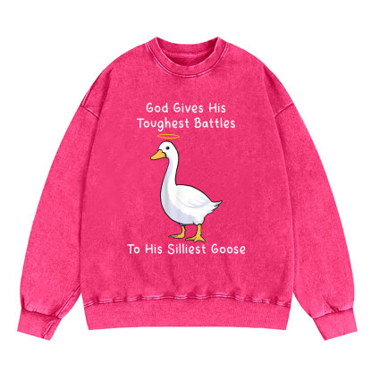 God Gives His Toughest Battles To His Silliest Goose Christian Washed Sweatshirt