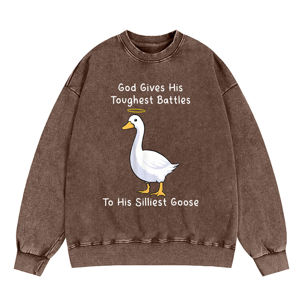 God Gives His Toughest Battles To His Silliest Goose Christian Washed Sweatshirt