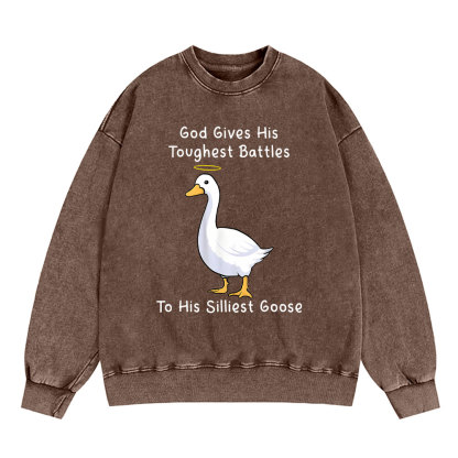 God Gives His Toughest Battles To His Silliest Goose Christian Washed Sweatshirt
