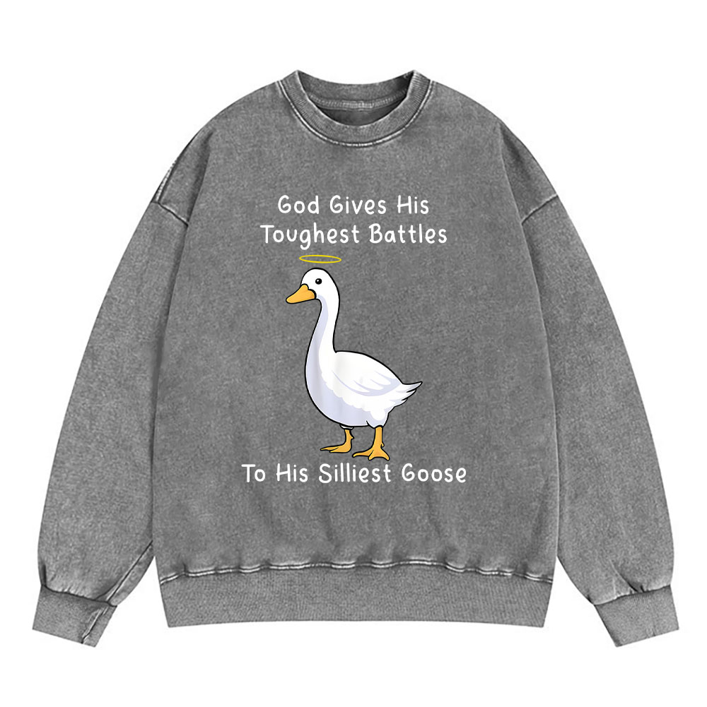 God Gives His Toughest Battles To His Silliest Goose Christian Washed Sweatshirt