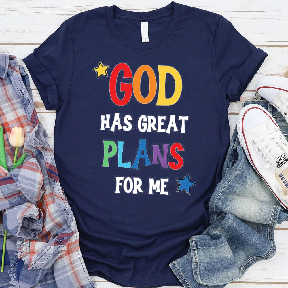 God Has Great Plans For Me Christian T-Shirt