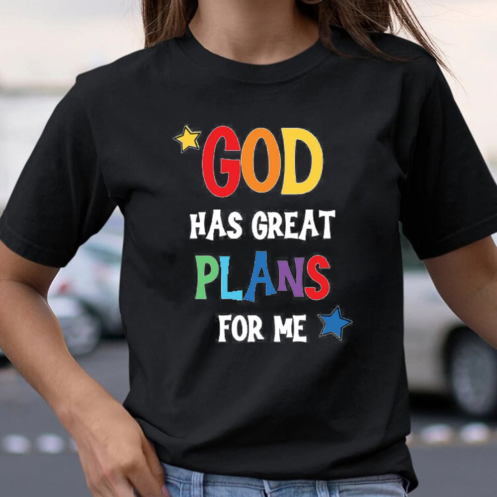 God Has Great Plans For Me Christian T-Shirt