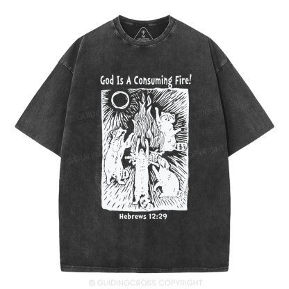 God Is A Consuming Fire Chistian  Washed T-Shirt