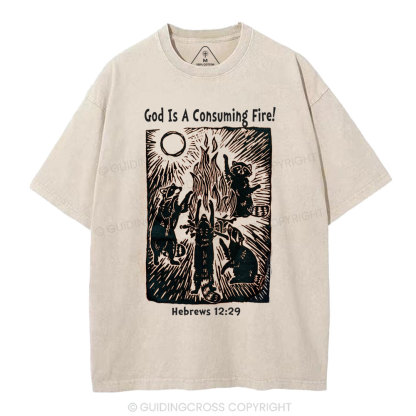God Is A Consuming Fire Chistian  Washed T-Shirt