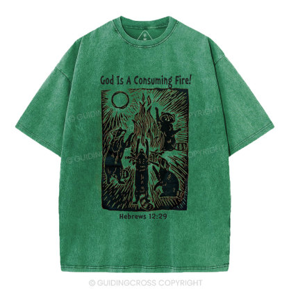 God Is A Consuming Fire Chistian  Washed T-Shirt