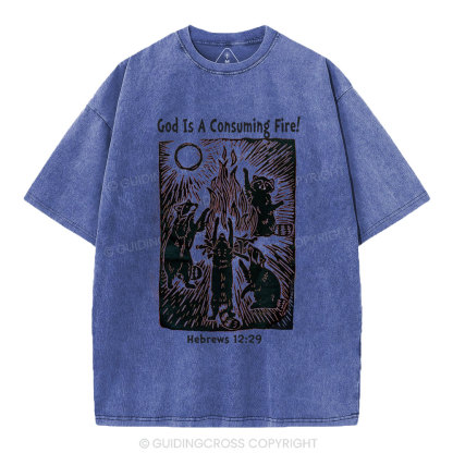 God Is A Consuming Fire Chistian  Washed T-Shirt