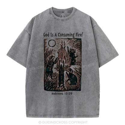 God Is A Consuming Fire Chistian  Washed T-Shirt