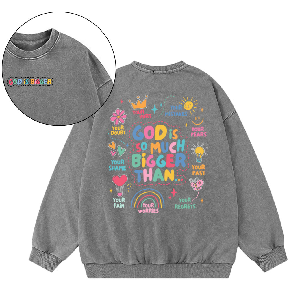 God Is Bigger Christian Washed SweatShirt