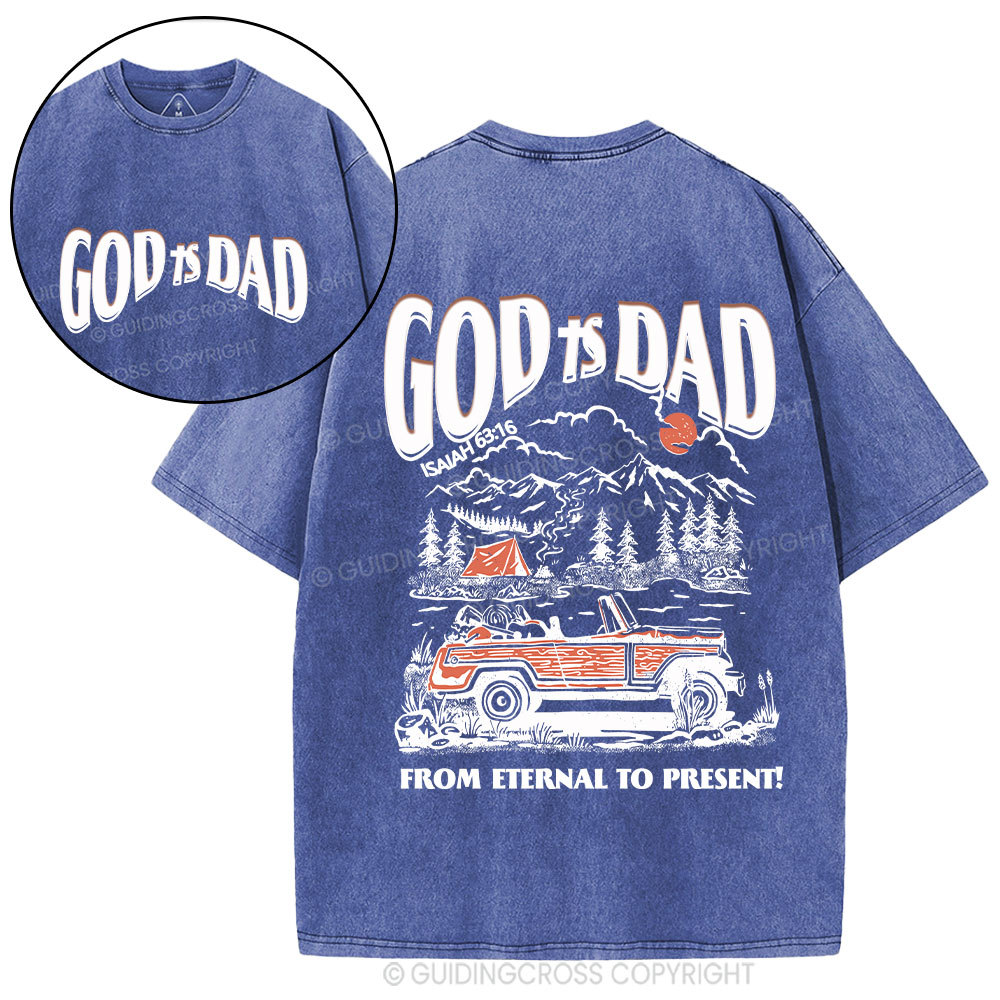 God Is Dad From Eternal To Present Christian Washed T-Shirt