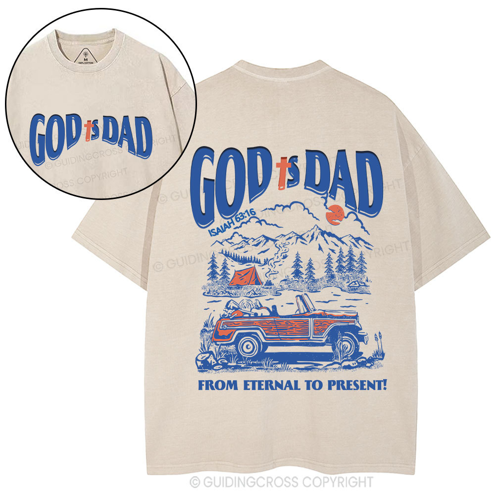 God Is Dad From Eternal To Present Christian Washed T-Shirt