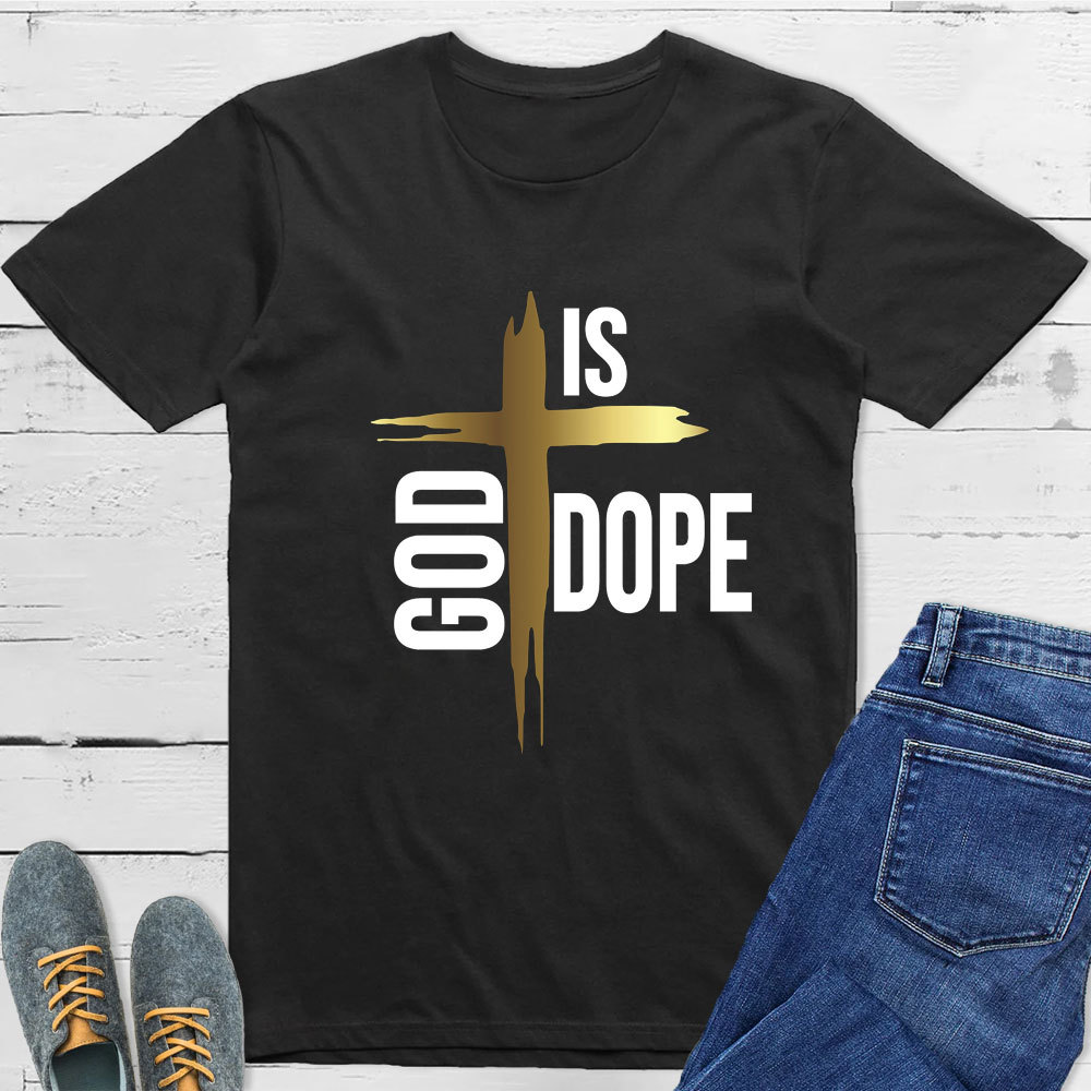 God Is Dope Christian T-Shirt