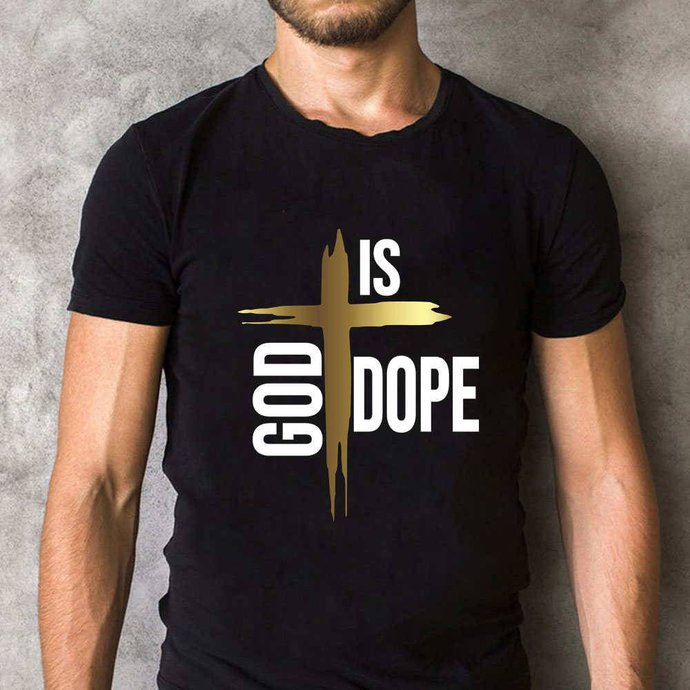 God Is Dope Christian T-Shirt