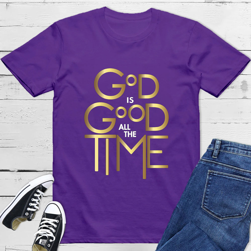 God Is Good All The Time Christian T-Shirt