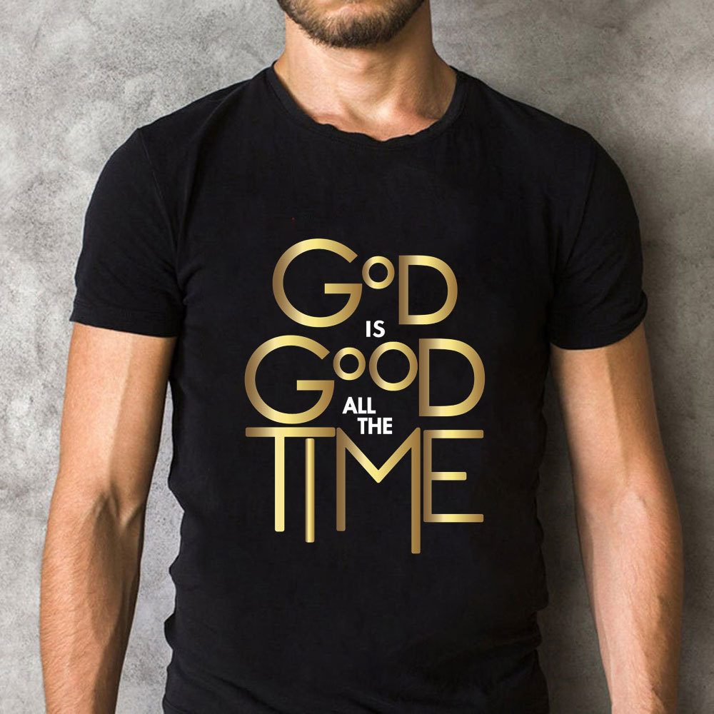 God Is Good All The Time Christian T-Shirt