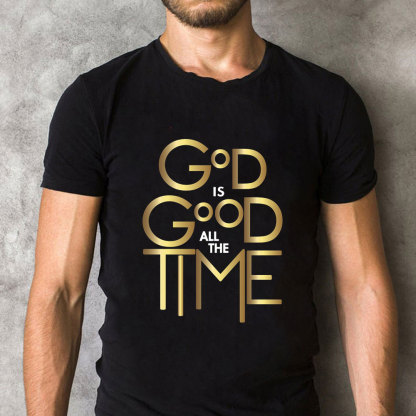 God Is Good All The Time Christian T-Shirt