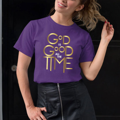 God Is Good All The Time Christian T-Shirt