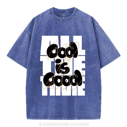 God Is Good All The Time Christian Washed T-Shirt