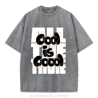 God Is Good All The Time Christian Washed T-Shirt