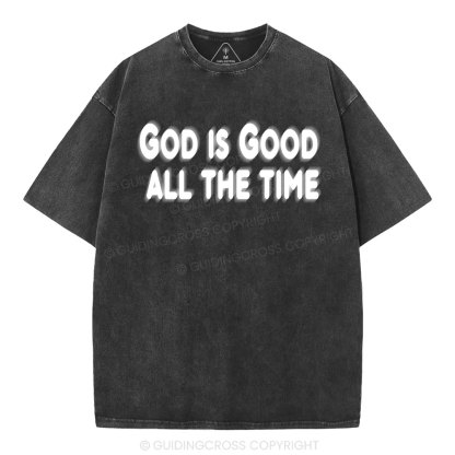 God Is Good All The Time Christian Washed T-Shirt